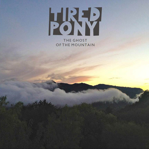 Tired Pony - Ghost on the Mountain